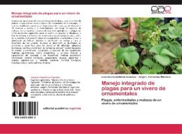 Manejo integrado de plagas para un vivero de ornamentales di Leónides Castellanos González, Jorge L. Fernández Martínez edito da EAE