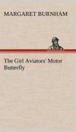 The Girl Aviators' Motor Butterfly di Margaret Burnham edito da TREDITION CLASSICS