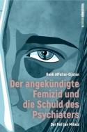 Der angekündigte Femizid und die Schuld des Psychiaters di Heidi Affolter-Eijsten edito da Edition Königstuhl