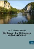 Die Donau - ihre Strömungen und Ablagerungen di J. R. von Lorenz-Liburnau edito da Fachbuchverlag Dresden