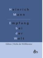 Empfang bei der Welt di Heinrich Mann edito da Gröls Verlag