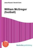 William Mcgregor (football) edito da Book On Demand Ltd.