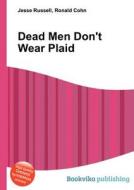 Dead Men Don\'t Wear Plaid di Jesse Russell, Ronald Cohn edito da Book On Demand Ltd.