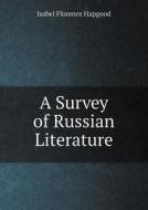 A Survey Of Russian Literature di Isabel Florence Hapgood edito da Book On Demand Ltd.