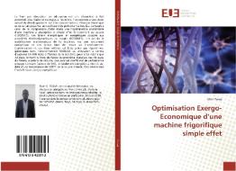 Optimisation Exergo-Economique d'une machine frigorifique simple effet di Alain Tossa edito da Editions universitaires europeennes EUE