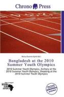 Bangladesh At The 2010 Summer Youth Olympics edito da Chrono Press