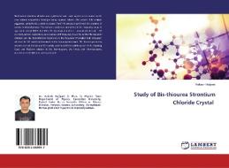 Study of Bis-thiourea Strontium Chloride Crystal di Rakesh Hajiyani edito da LAP Lambert Academic Publishing