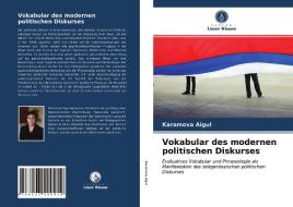 Vokabular des modernen politischen Diskurses di Karamova Aigul edito da Verlag Unser Wissen