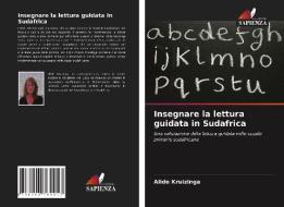 Insegnare la lettura guidata in Sudafrica di Alide Kruizinga edito da Edizioni Sapienza