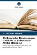 Afrikanische Renaissance ¿ NEPAD in Subsahara-Afrika (Band 1) di Ketchabia Nathalie edito da Verlag Unser Wissen