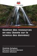 Gestion des ressources en eau (basée sur la science des données) di Shahide Dehghan, Maryam Marani-Barzani, Hossein Gholami edito da Editions Notre Savoir