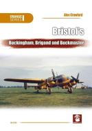 Bristol's Buckingham, Brigand and Buckmaster di Alex Crawford edito da MMP