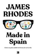 Made in Spain (Spanish Edition) di James Rhodes edito da PLAN B RECORDS