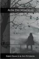 Alem Das Memorias: Retalhos Da Vida di Sr. Fabio Francis edito da Ixtlan