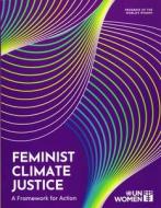 Feminist Climate Justice: A Framework for Action di United Nations Publications edito da Snowballpublishing.com
