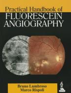 Practical Handbook of Fluorescein Angiography di Bruno Lumbroso, Marco Rispoli edito da Jaypee Brothers Medical Publishers