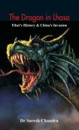 The Dragon in Lhasa di Dr Suresh Chandra edito da Alpha Editions