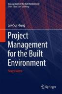 Project Management for the Built Environment di Low Sui Pheng edito da Springer Singapore