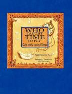 Who Taught Time To Fly * Quien Enseno A Volar Al Tiempo di Todd-Michael St Pierre edito da Piggy Press Books