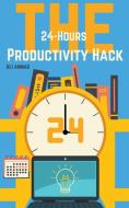 The 24-Hour Productivity Hack di Ali Ahmad edito da Ali Ahmad
