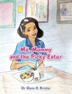 Ms. Mommy and the Picky Eater di Glenn H. Brister edito da XLIBRIS US