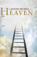 Do Good People Go to Heaven?: 25-Pack edito da Good News Publishers