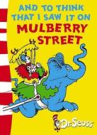 And To Think That I Saw It On Mulberry Street di Dr. Seuss edito da HarperCollins Publishers