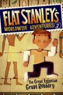 Flat Stanley's Worldwide Adventures #2: The Great Egyptian Grave Robbery di Jeff Brown edito da HARPERCOLLINS