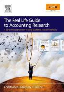 The Real Life Guide to Accounting Research: A Behind the Scenes View of Using Qualitative Research Methods di Christopher Humphrey edito da ELSEVIER SCIENCE & TECHNOLOGY