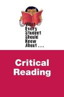 What Every Student Should Know About Critical Reading di Shadric Baker, Vivian Richardi Beitman edito da Pearson Education (US)