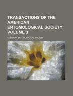 Transactions Of The American Entomological Society (v. 3) di American Entomological Society edito da General Books Llc