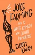 Joke Farming di Elliott Kalan edito da University of Chicago Press