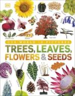 Trees, Leaves, Flowers & Seeds di DK edito da Dorling Kindersley Ltd.