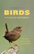 Birds of the Pacific Northwest: A Photographic Guide di Tom Aversa, Richard Cannings, Hal Opperman edito da UNIV OF WASHINGTON PR