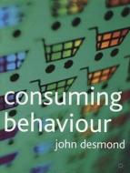 Consuming Behaviour di John Desmond edito da Palgrave Macmillan