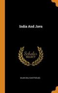 India And Java di Chatterjee Bijan Raj Chatterjee edito da Franklin Classics