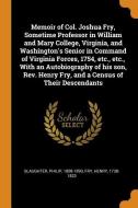 Memoir of Col. Joshua Fry, Sometime Professor in William and Mary College, Virginia, and Washington's Senior in Command  di Philip Slaughter, Henry Fry edito da FRANKLIN CLASSICS TRADE PR