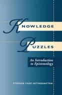 Knowledge Puzzles di Stephen Cade Hetherington edito da Taylor & Francis Ltd