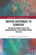 British Responses To Genocide di Amy E. Grubb, Elisabeth Hope Murray edito da Taylor & Francis Ltd