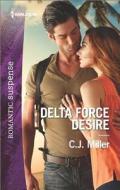 Delta Force Desire di Kimberly Van Meter, C. J. Miller edito da Harlequin