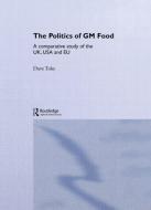 The Politics of GM Food di Dave Toke edito da Routledge