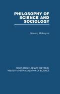 Philosophy of Science and Sociology di Edmund Mokrzycki edito da Taylor & Francis Ltd