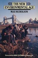 The New Environmental Age di Max Nicholson edito da Cambridge University Press