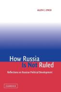 How Russia is Not Ruled di Allen C. Lynch edito da Cambridge University Press