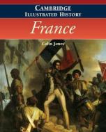 The Cambridge Illustrated History of France di Colin Jones edito da Cambridge University Press