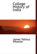 College History Of India di James Talboys Wheeler edito da Bibliolife