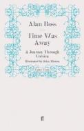Time Was Away di Alan Ross edito da Faber and Faber ltd.
