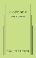 10 Out of 12 di Anne Washburn edito da Samuel French, Inc.
