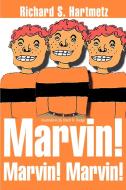 Marvin! Marvin! Marvin! di Richard S. Hartmetz edito da iUniverse