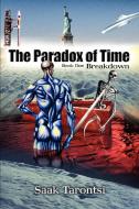The Paradox of Time: Book One Breakdown di Saak Tarontsi edito da AUTHORHOUSE